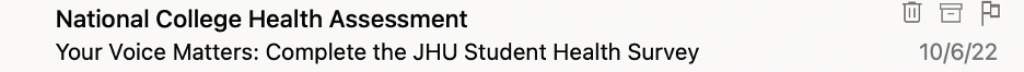 A screenshot of an email from an inbox. The subject line says "National College Health Assessment." The preheader says "Your Voice Matters: Complete the JHU Student Health Survey"